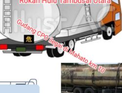 Adanya temuan LSM dan Wartawan Gudang CPO ilegal Beroperasi di Rohul, Polres Rohul Lamban Menanggapi Informasi Dari Media