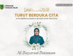 Ucapan Duka dan Doa Terus Mengalir, Bupati Rohil Berduka Istri Meninggal di Pekanbaru