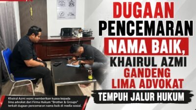 Khairul Azmi Gandeng lima advokat Firma Hukum Brother Dan Groups  Tempuh jalur hukum